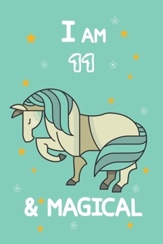 I AM 11 & MAGICAL: A Journal and Sketchbook Gift for 11 Year Old Girls,Lined Journal for a Funny 11th Birthday Gift for Girls