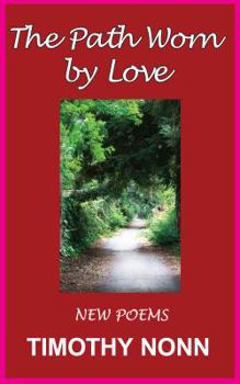 The Path Worn by Love: New Poems