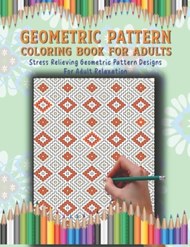 Paperback Geometric Pattern Coloring Book For Adults: Coloring Book With Geometric Patterns For Relaxation & Meditation Book