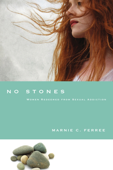 Paperback No Stones: Women Redeemed from Sexual Addiction Book
