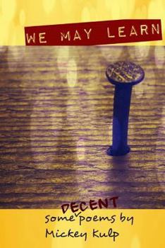 Paperback We May Learn: (some decent poems) Book