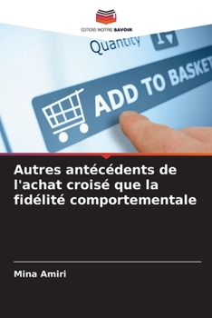 Paperback Autres antécédents de l'achat croisé que la fidélité comportementale [French] Book