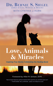 Hardcover Love, Animals, and Miracles: Inspiring True Stories Celebrating the Healing Bond Book