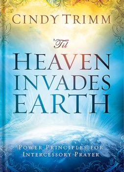 Hardcover 'Til Heaven Invades Earth: Power Principles about Praying for Others Book
