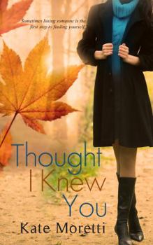 Thought I Knew You - Book #1 of the Thought I Knew You