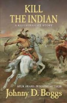 Hardcover Kill the Indian: A Killstraight Story (Thorndike Press Large Print Western) [Large Print] Book