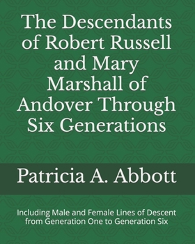 Paperback The Descendants of Robert Russell and Mary Marshall of Andover Through Six Generations: Including Male and Female Lines of Descent from Generation One Book