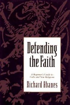 Paperback Defending the Faith: A Beginner's Guide to Cults and New Religions Book