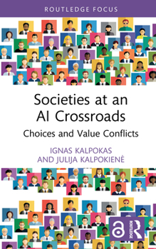 Societies at an AI Crossroads: Choices and Value Conflicts (Routledge Focus on Digital Media and Culture)