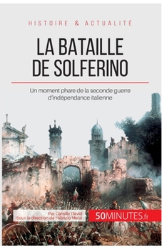 Paperback La bataille de Solferino: Un moment phare de la seconde guerre d'indépendance italienne [French] Book