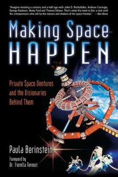 Paperback Making Space Happen: Private Space Ventures and the Visionaries Behind Them Book