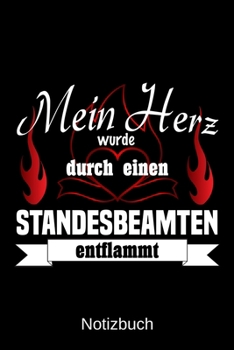 Mein Herz wurde durch einen Standesbeamten entflammt: A5 Notizbuch | Liniert 120 Seiten | Geschenk/Geschenkidee zum Geburtstag | Weihnachten | Ostern ... | Muttertag | Namenstag (German Edition)