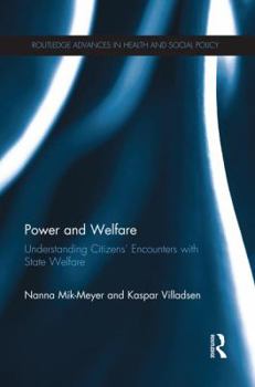 Paperback Power and Welfare: Understanding Citizens' Encounters with State Welfare Book