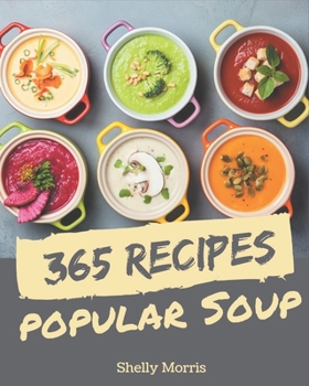 Paperback 365 Popular Soup Recipes: A Soup Cookbook You Will Need Book