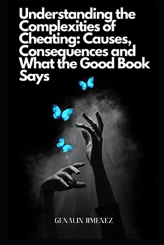 Paperback Understanding the Complexities of Cheating: Causes, Consequences and What the Good Book Says Book