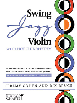 Paperback Swing Jazz Violin with Hot-Club Rhythm: 18 Arrangements of Great Standards for Violin, Violin Trio, and String Quartet Book/Online Audio [With 2 CDs] Book