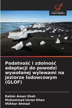 Paperback Podatno&#347;c i zdolno&#347;c adaptacji do powodzi wywolanej wylewami na jeziorze lodowcowym (GLOF) [Polish] Book
