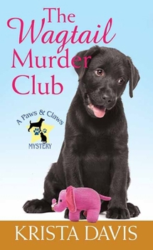 The Wagtail Murder Club: A Paws and Claws Mystery