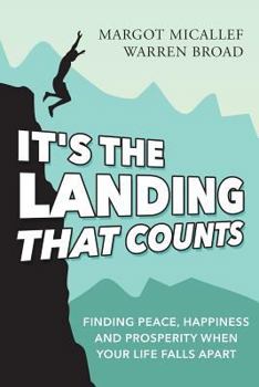 Paperback It's The Landing That Counts: Finding Peace, Happiness And Prosperity When Your Life Falls Apart Book