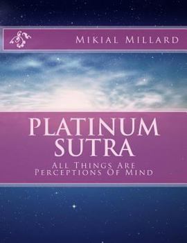 Paperback Platinum Sutra: All Things Are Perceptions Of Mind Book