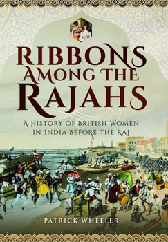 Paperback Ribbons Among the Rajahs: A History of British Women in India Before the Raj Book