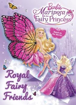 Royal Fairy Friends (Barbie: Mariposa the Fairy Princess) - Book  of the Barbie: Mariposa and the Fairy Princess