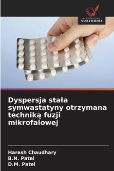 Dyspersja stala symwastatyny otrzymana technika fuzji mikrofalowej (Polish Edition)