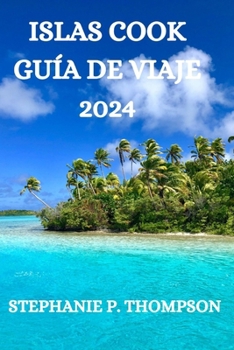 Paperback Islas Cook Guía de Viaje 2024 [Spanish] Book