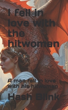 Paperback I fell in love with the hitwoman: A man fall in love with his hitwoman Book