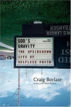 Paperback God's Gravity: The Upside-Down Life of Selfless Faith Book