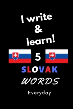 Notebook: I write and learn! 5 Slovak words everyday, 6" x 9". 130 pages