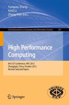 Paperback High Performance Computing: 8th Ccf Conference, HPC 2012, Zhangjiajie, China, October 29-31, 2012. Revised Selected Papers Book