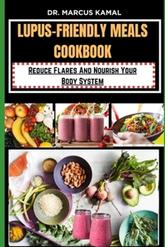 Paperback Lupus-Friendly Meals Cookbook: Reduce Flares And Nourish Your Body System Book