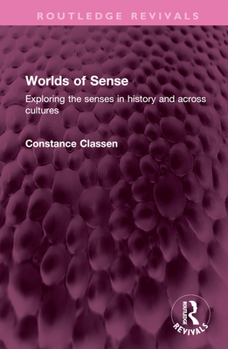 Hardcover Worlds of Sense: Exploring the senses in history and across cultures Book