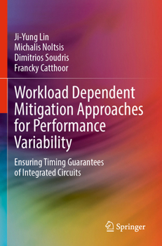 Paperback Workload Dependent Mitigation Approaches for Performance Variability: Ensuring Timing Guarantees of Integrated Circuits Book