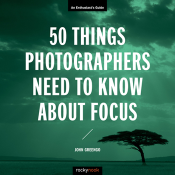 Paperback 50 Things Photographers Need to Know about Focus: An Enthusiast's Guide Book