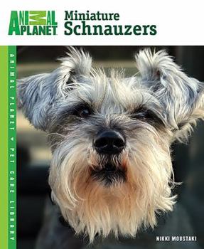 Miniature Schnauzers (Animal Planet Pet Care Library) - Book  of the Animal Planet Pet Care Library