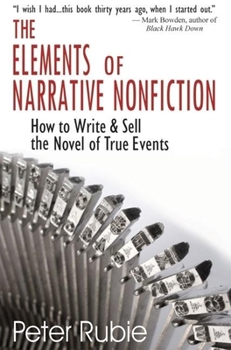Paperback The Elements of Narrative Nonfiction: How to Write & Sell the Novel of True Events Book