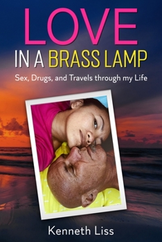 Paperback Love in a Brass Lamp: Sex, Drugs, and Travels through my Life Book