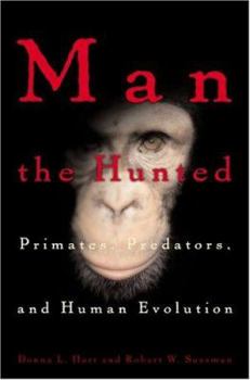 Hardcover Man the Hunted: Primates, Predators, and Human Evolution Book