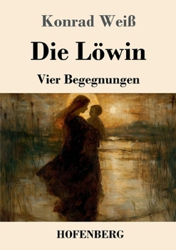 Paperback Die Löwin: Vier Begegnungen [German] Book