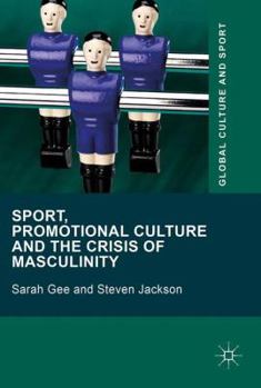 Hardcover Sport, Promotional Culture and the Crisis of Masculinity Book
