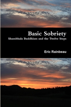 Paperback Basic Sobriety: Shambhala Buddhism and the Twelve Steps Book