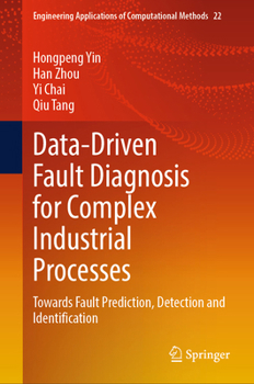 Hardcover Data-Driven Fault Diagnosis for Complex Industrial Processes: Towards Fault Prediction, Detection and Identification Book