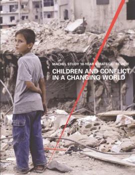 Paperback Children and Conflict in a Changing World: Machel Study 10 Year Strategic Review Book