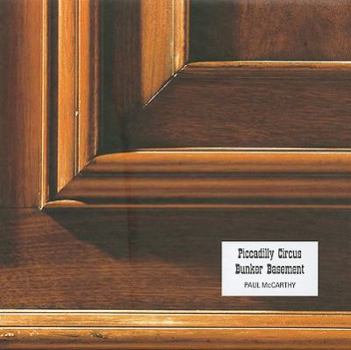 Paul Mccarthy: Piccadilly Circus, Bunker Basement