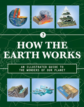 Hardcover How the Earth Works: An Illustrated Guide to the Wonders of Our Planet Book