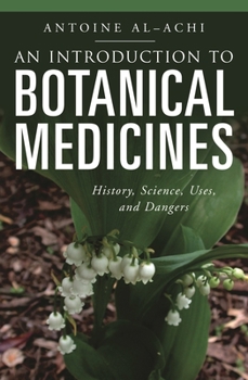 Paperback An Introduction to Botanical Medicines: History, Science, Uses, and Dangers Book