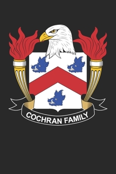 Cochran: Cochran Coat of Arms and Family Crest Notebook Journal (6 x 9 - 100 pages)
