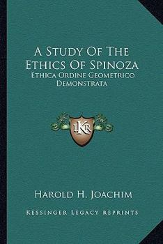 Paperback A Study Of The Ethics Of Spinoza: Ethica Ordine Geometrico Demonstrata Book